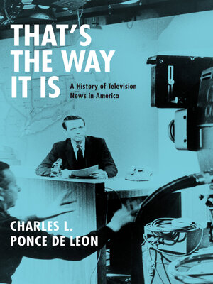 cover image of That's the Way It Is: a History of Television News in America